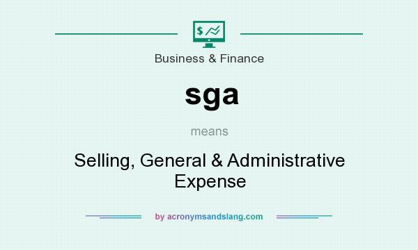 What does sga mean? It stands for Selling, General & Administrative Expense