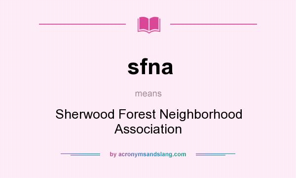What does sfna mean? It stands for Sherwood Forest Neighborhood Association