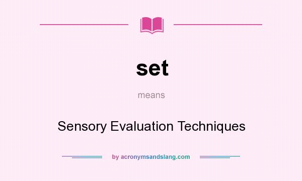 What does set mean? It stands for Sensory Evaluation Techniques