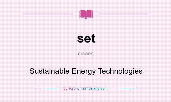 What does set mean? It stands for Sustainable Energy Technologies