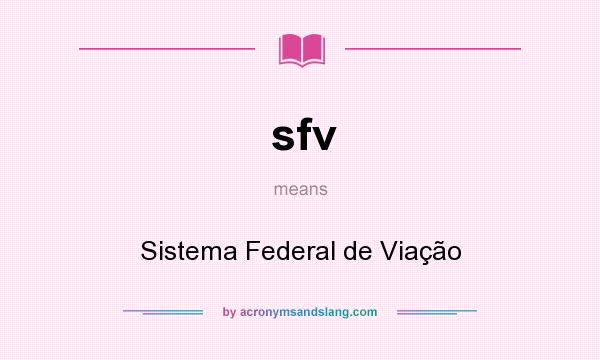 What does sfv mean? It stands for Sistema Federal de Viação