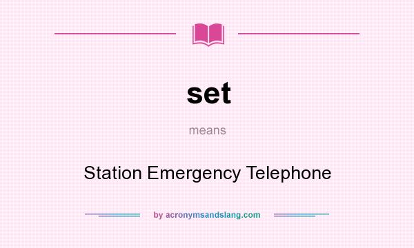What does set mean? It stands for Station Emergency Telephone