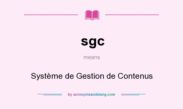 What does sgc mean? It stands for Système de Gestion de Contenus