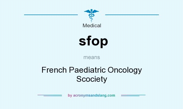 What does sfop mean? It stands for French Paediatric Oncology Scociety