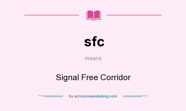 What does sfc mean? It stands for Signal Free Corridor