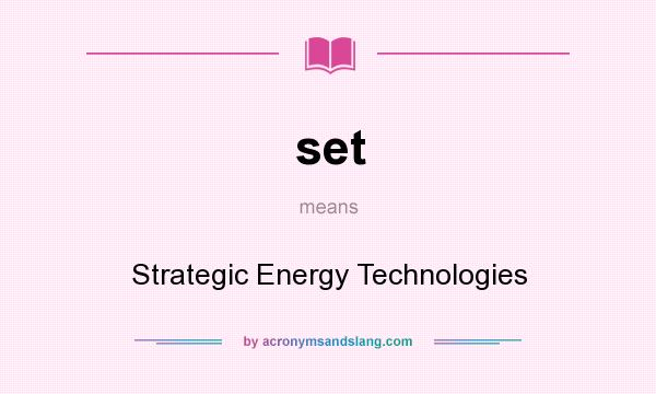 What does set mean? It stands for Strategic Energy Technologies