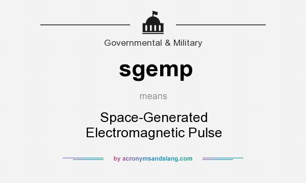 What does sgemp mean? It stands for Space-Generated Electromagnetic Pulse