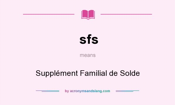 What does sfs mean? It stands for Supplément Familial de Solde