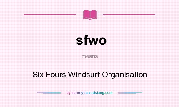 What does sfwo mean? It stands for Six Fours Windsurf Organisation