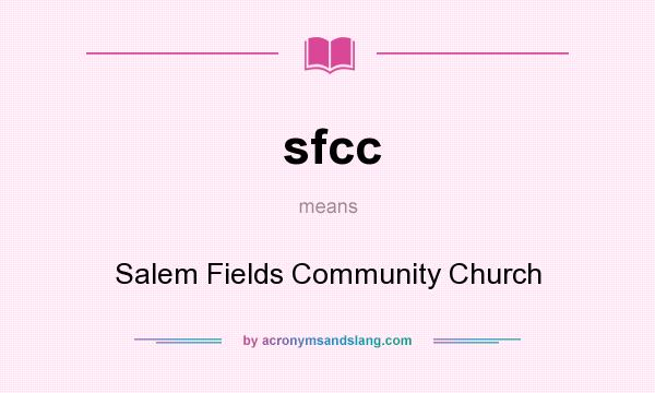 What does sfcc mean? It stands for Salem Fields Community Church