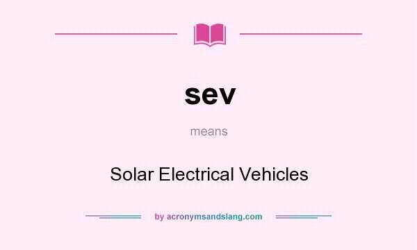 What does sev mean? It stands for Solar Electrical Vehicles