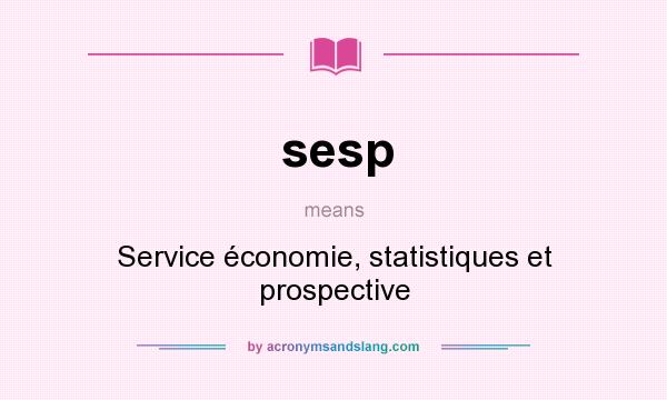 What does sesp mean? It stands for Service économie, statistiques et prospective