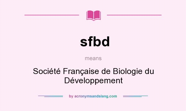 What does sfbd mean? It stands for Société Française de Biologie du Développement