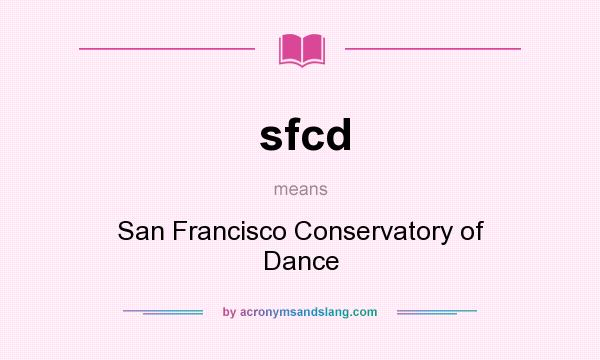 What does sfcd mean? It stands for San Francisco Conservatory of Dance