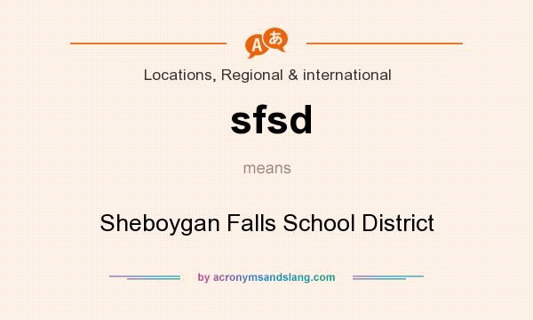 What does sfsd mean? It stands for Sheboygan Falls School District