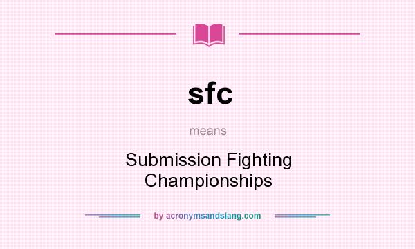 What does sfc mean? It stands for Submission Fighting Championships