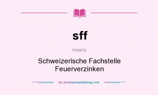 What does sff mean? It stands for Schweizerische Fachstelle Feuerverzinken