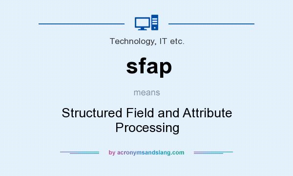 What does sfap mean? It stands for Structured Field and Attribute Processing