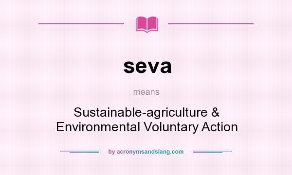 What does seva mean? It stands for Sustainable-agriculture & Environmental Voluntary Action