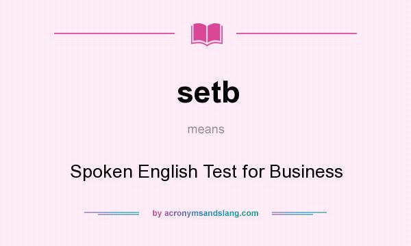 What does setb mean? It stands for Spoken English Test for Business