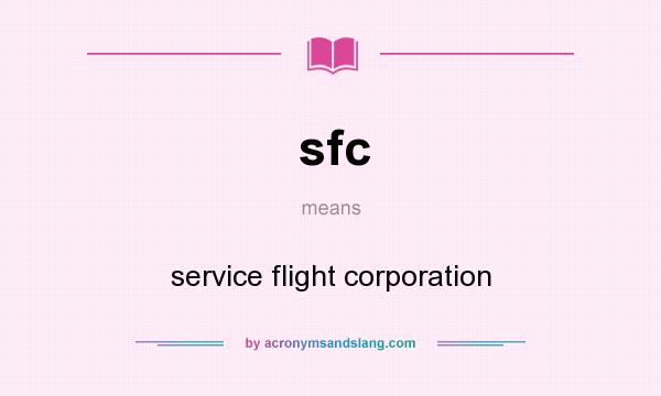 What does sfc mean? It stands for service flight corporation