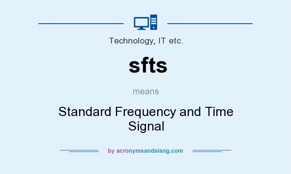 What does sfts mean? It stands for Standard Frequency and Time Signal
