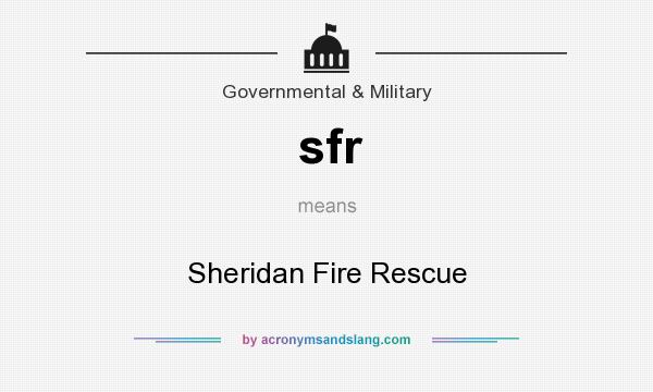 What does sfr mean? It stands for Sheridan Fire Rescue