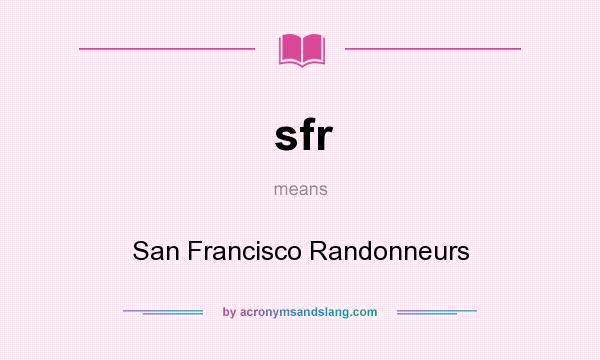 What does sfr mean? It stands for San Francisco Randonneurs