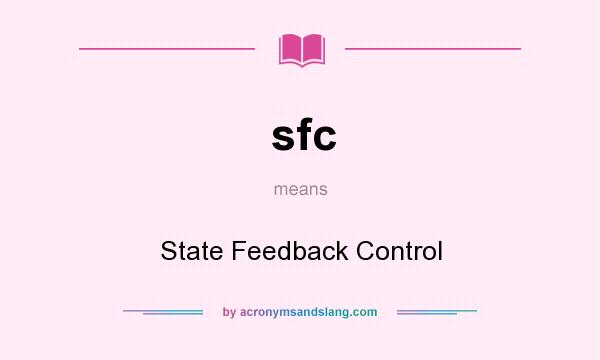 What does sfc mean? It stands for State Feedback Control