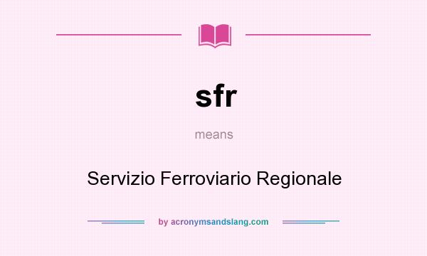 What does sfr mean? It stands for Servizio Ferroviario Regionale