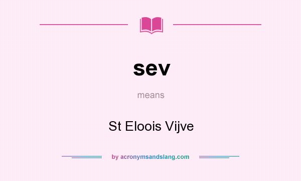 What does sev mean? It stands for St Eloois Vijve