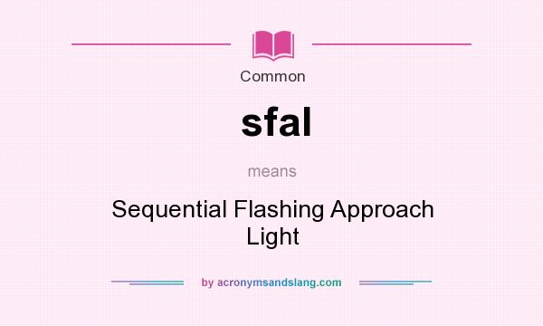What does sfal mean? It stands for Sequential Flashing Approach Light