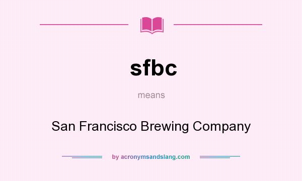 What does sfbc mean? It stands for San Francisco Brewing Company