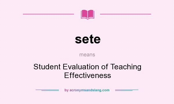 What does sete mean? It stands for Student Evaluation of Teaching Effectiveness