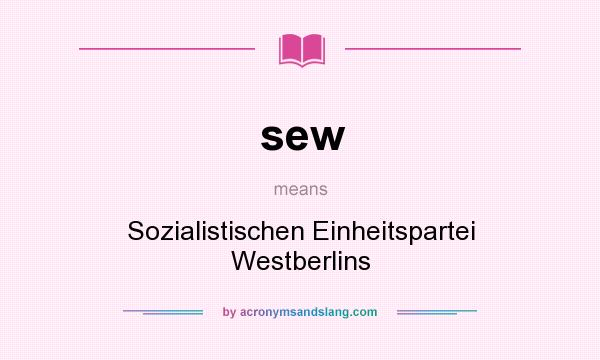 What does sew mean? It stands for Sozialistischen Einheitspartei Westberlins