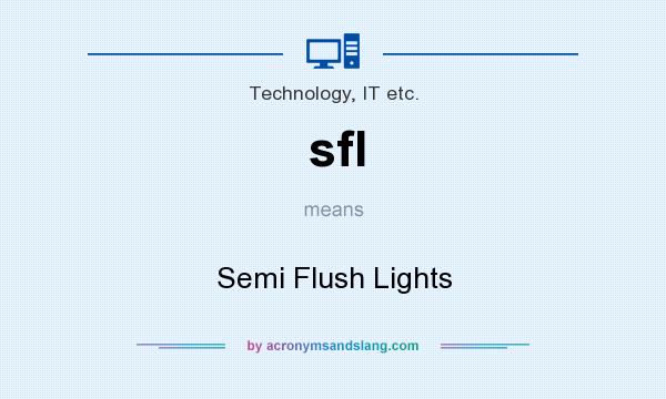 What does sfl mean? It stands for Semi Flush Lights