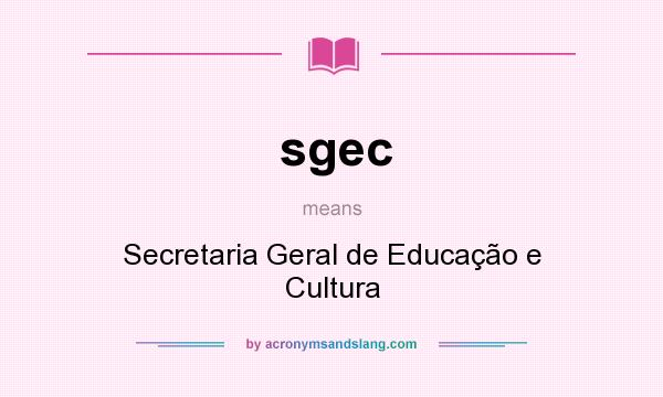 What does sgec mean? It stands for Secretaria Geral de Educação e Cultura