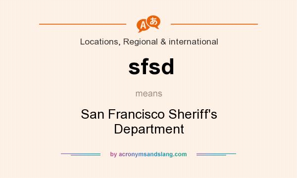 What does sfsd mean? It stands for San Francisco Sheriff`s Department