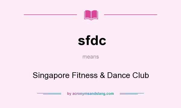What does sfdc mean? It stands for Singapore Fitness & Dance Club