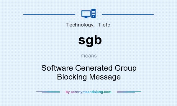 What does sgb mean? It stands for Software Generated Group Blocking Message
