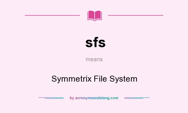 What does sfs mean? It stands for Symmetrix File System