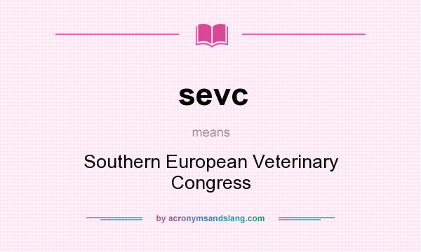 What does sevc mean? It stands for Southern European Veterinary Congress