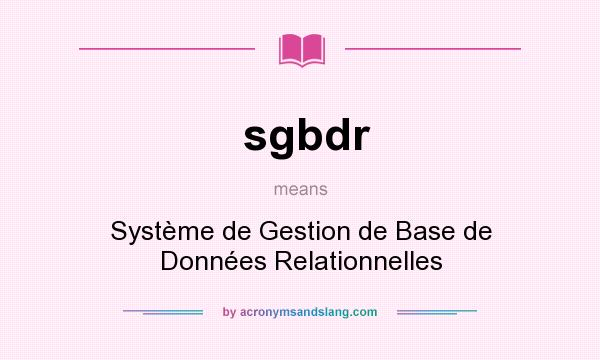 What does sgbdr mean? It stands for Système de Gestion de Base de Données Relationnelles