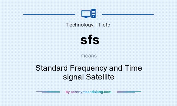 What does sfs mean? It stands for Standard Frequency and Time signal Satellite