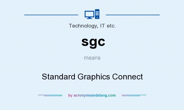 What does sgc mean? It stands for Standard Graphics Connect