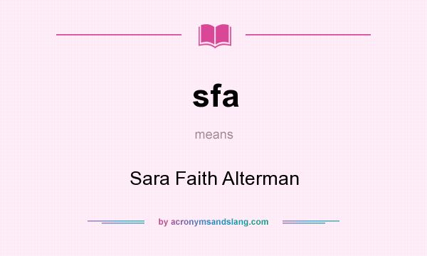 What does sfa mean? It stands for Sara Faith Alterman