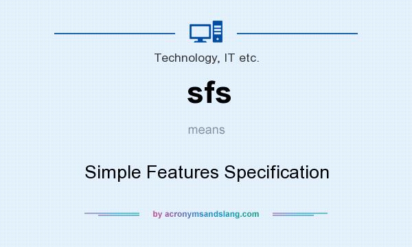 What does sfs mean? It stands for Simple Features Specification