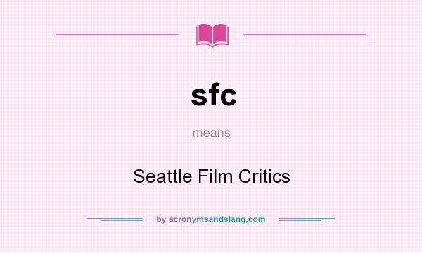 What does sfc mean? It stands for Seattle Film Critics