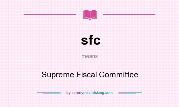 What does sfc mean? It stands for Supreme Fiscal Committee