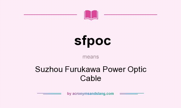 What does sfpoc mean? It stands for Suzhou Furukawa Power Optic Cable